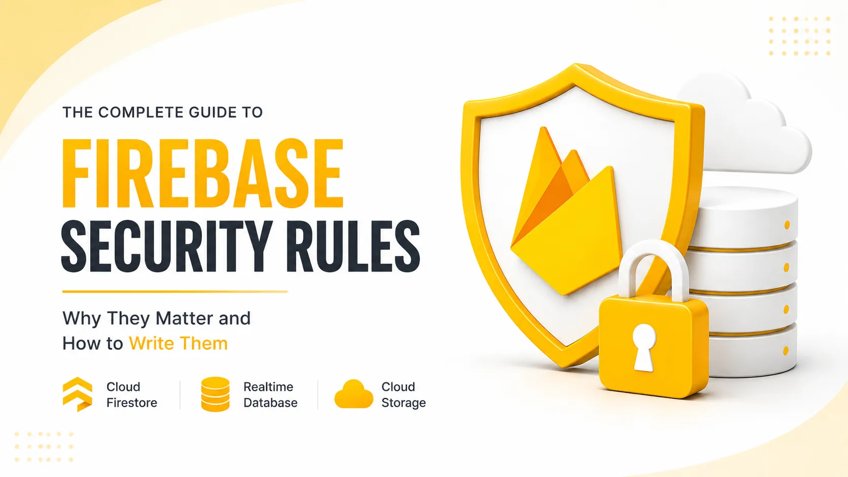 The Complete Guide to Firebase Security Rules: Why They Matter and how to Write Them