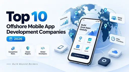 Top 10 Offshore Mobile App Development Companies in 2026: Rates, Regions and Who Each One Actually Fits